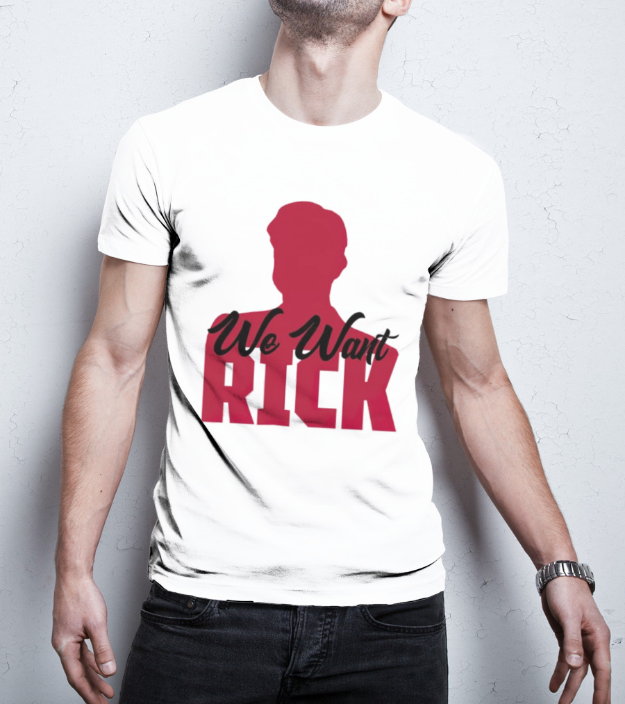We Want Rick T-Shirt