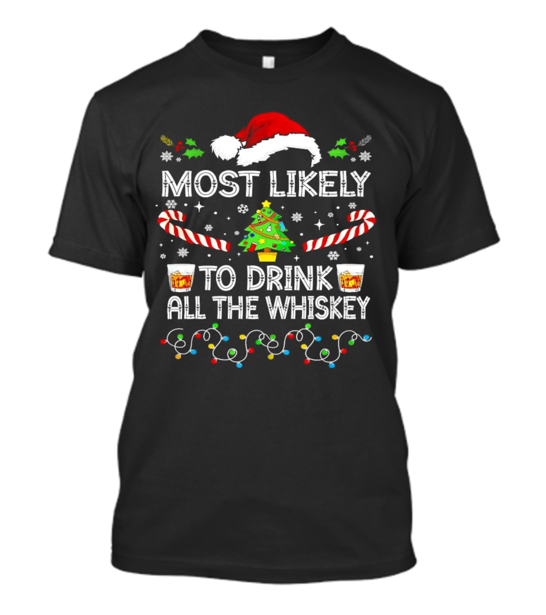 Most Likely To Drink All The Whiskey Christmas Santa Hat Candy Canes Christmas Tree Lights T-Shirt