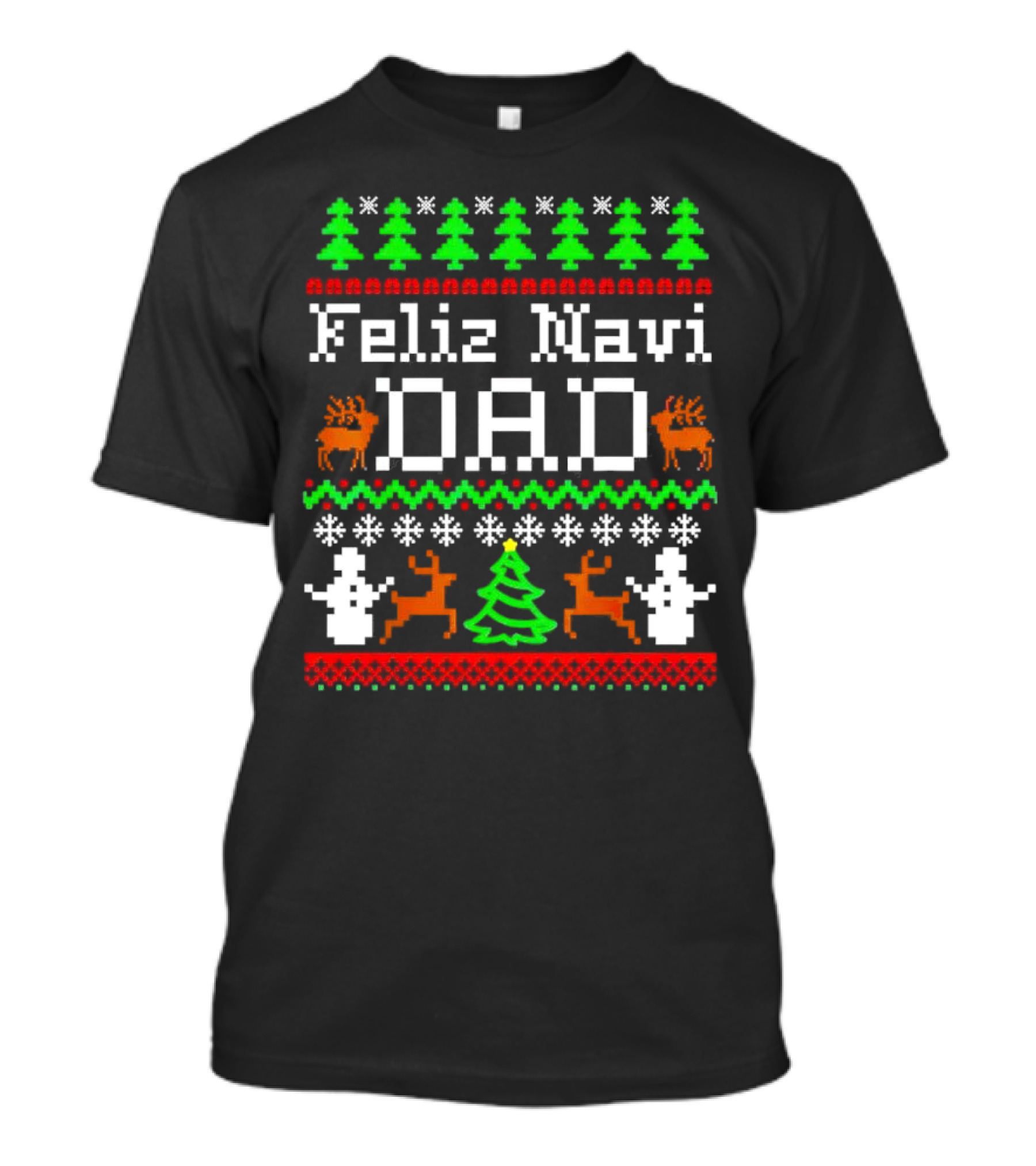 Feliz Navi Dad Ugly Christmas Sweater Reindeer Trees Snowflakes T-Shirt