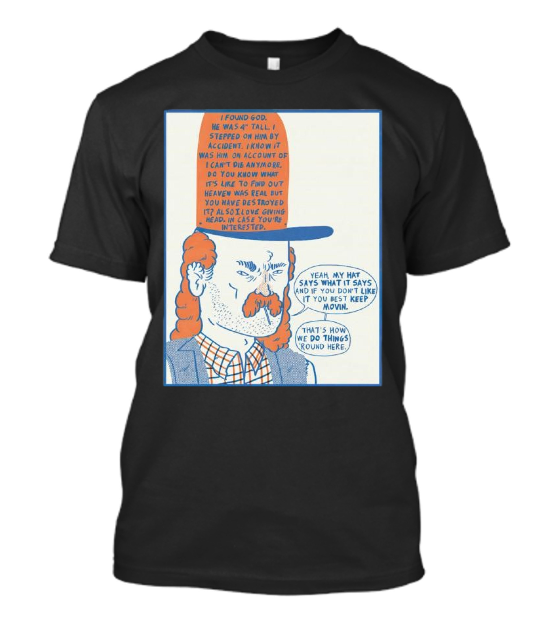 I Found God He Was 4 Tall I Stepped On Him Accident Destroyed Heaven Yeah My Hat Says What It Says T-Shirt