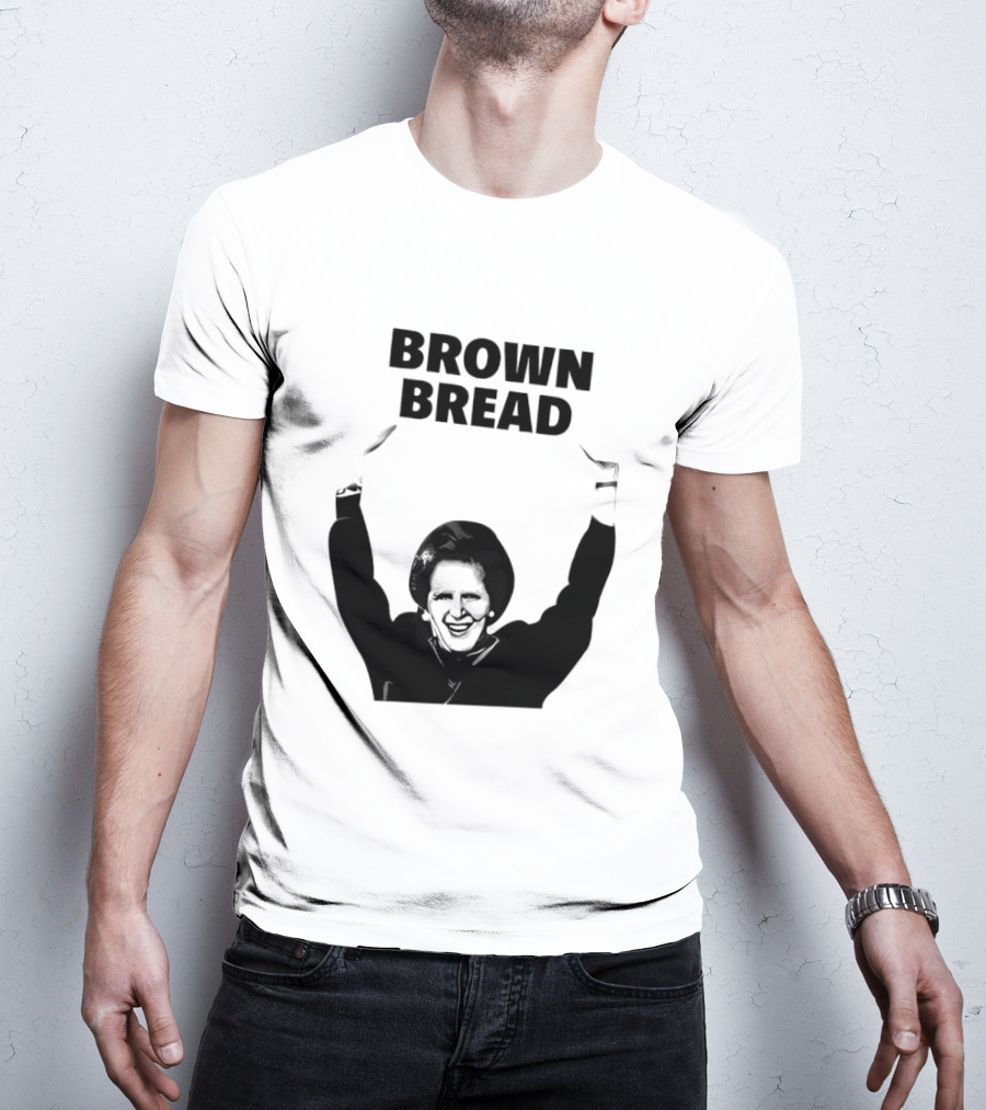 Margaret Thatcher Brown Bread Holding Sign T-Shirt