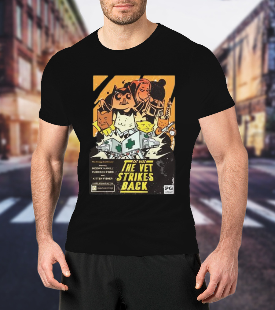 Kat Wars The Vet Strikes Back Starring Meowk Hamill Purrison Ford And Kitten Fisher T-Shirt