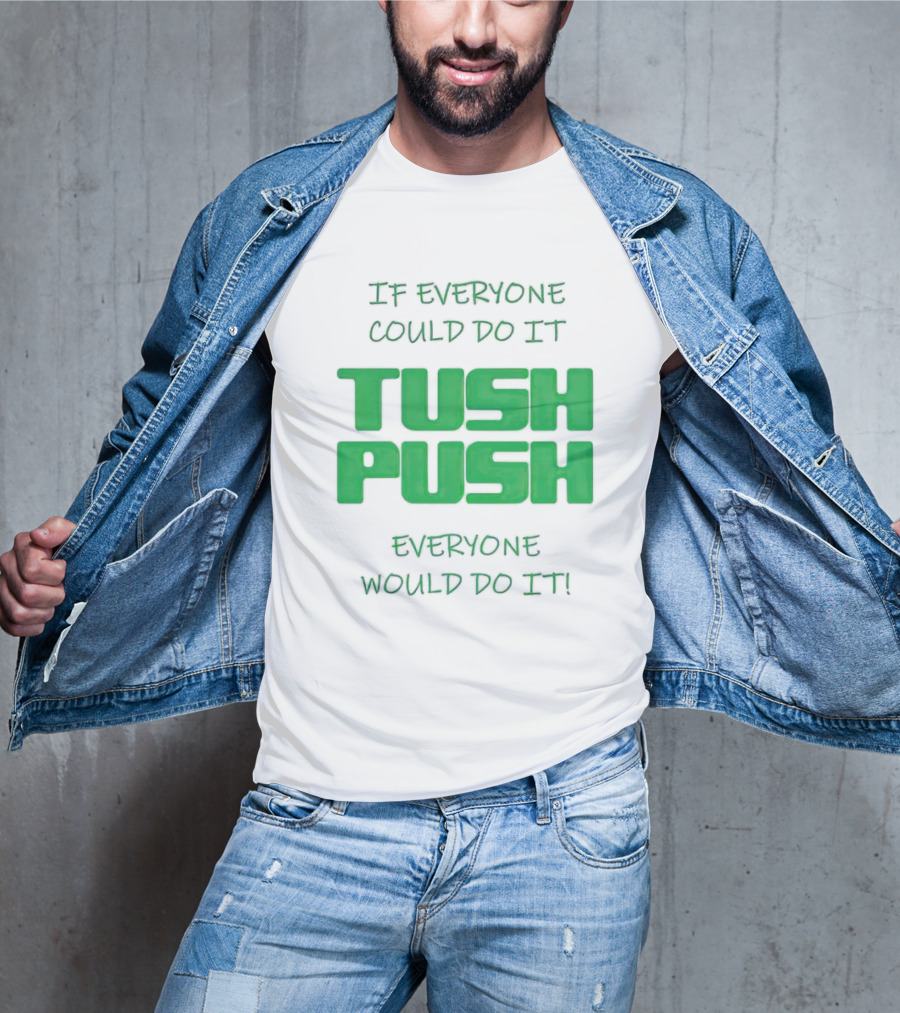 If Everyone Could Do It Tush Push Everyone Would Do It T-Shirt