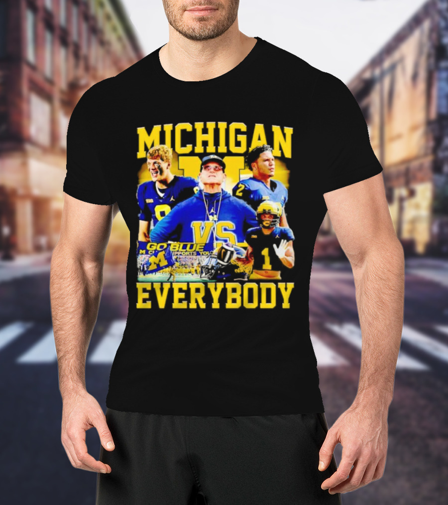 MICHIGAN GO BLUE VS EVERYBODY T-Shirt