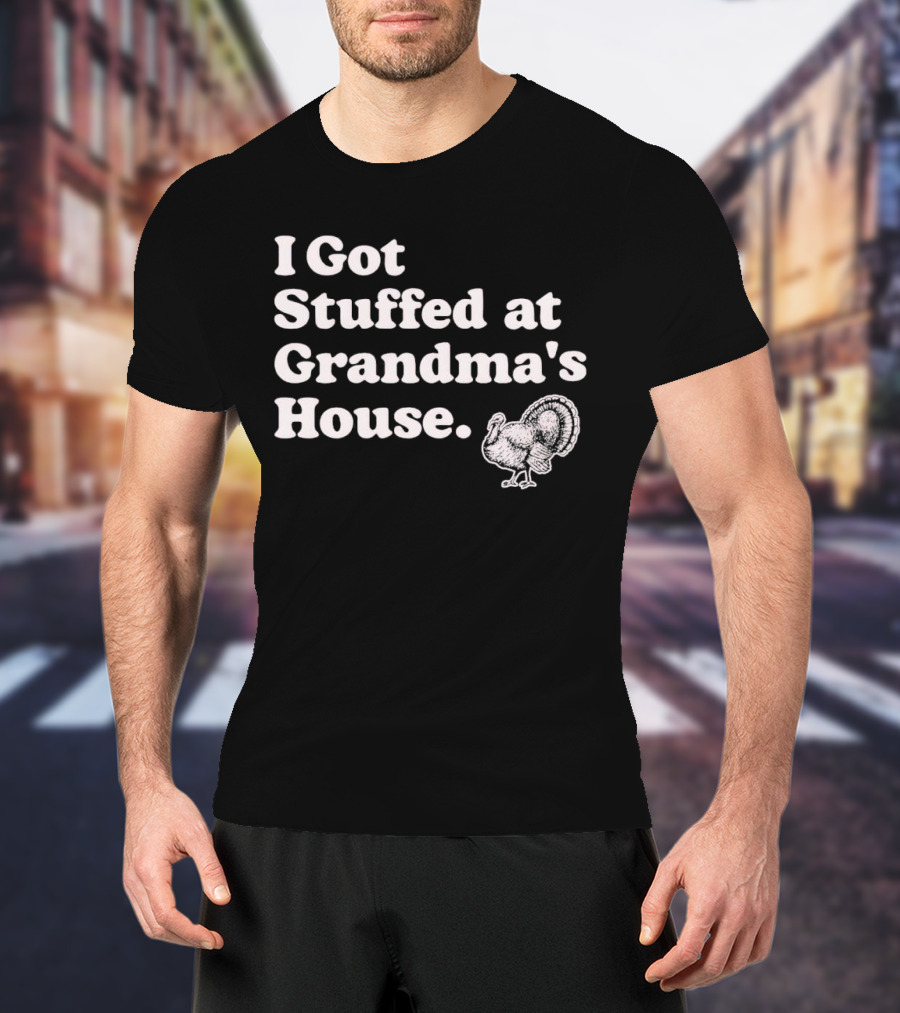 I Got Stuffed At Grandma's House Turkey Drawing T-Shirt