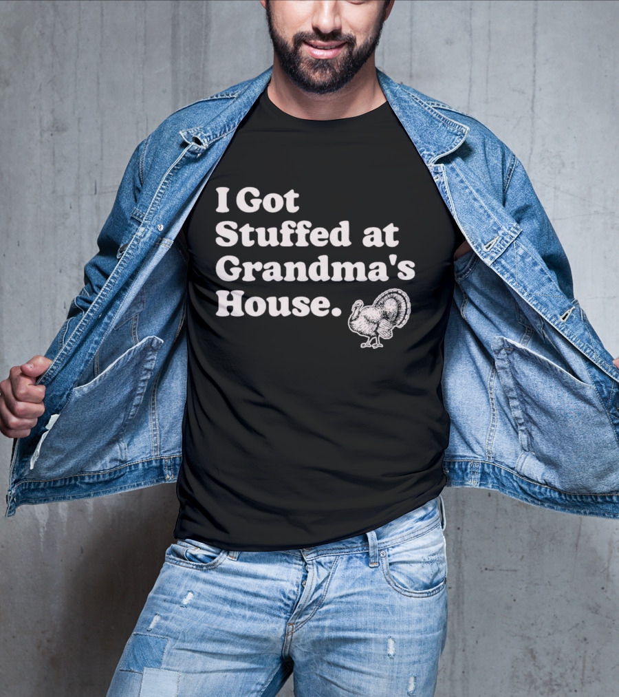 I Got Stuffed At Grandma's House Turkey Drawing T-Shirt