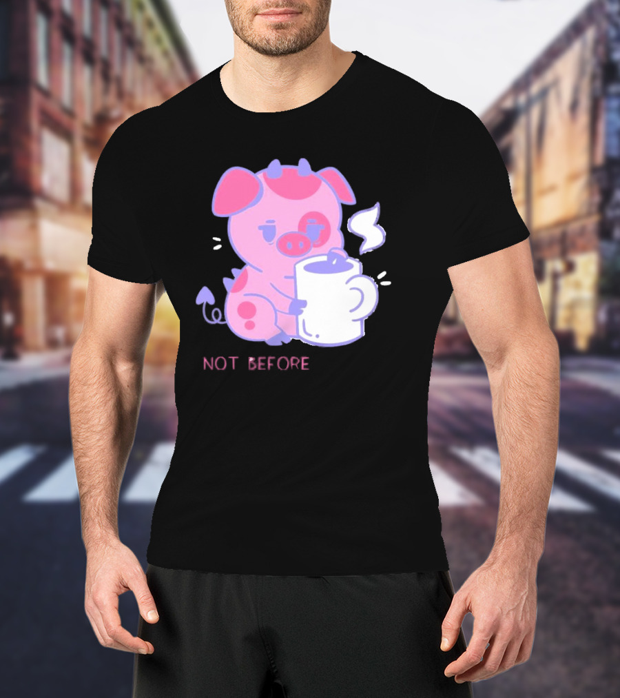 Fat Nuggets Not Before Coffee Pig Holding Steaming Mug T-Shirt