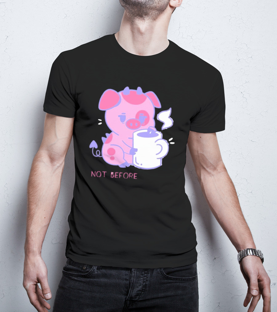 Fat Nuggets Not Before Coffee Pig Holding Steaming Mug T-Shirt