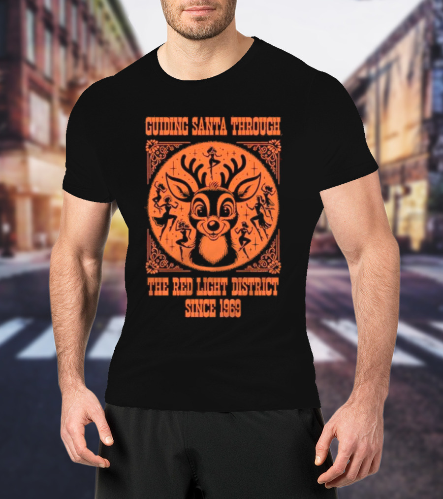 Guiding Santa Through The Red Light District Since 1969 T-Shirt
