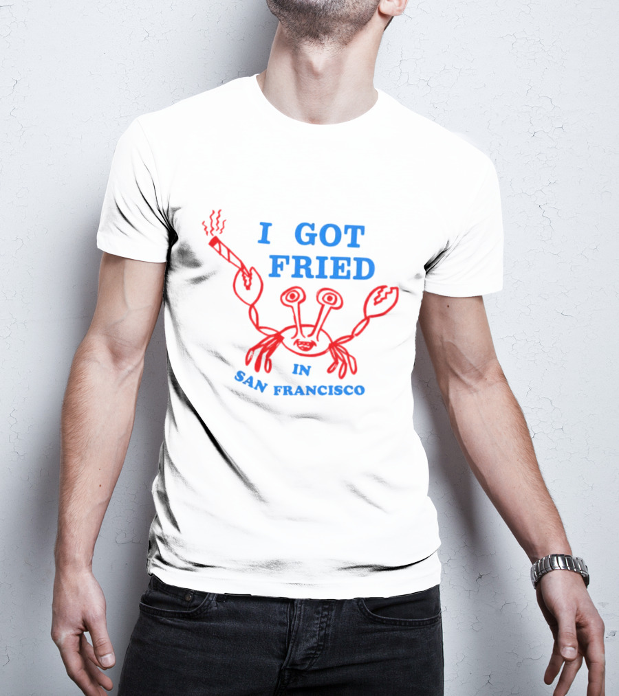 I Got Fried Crab Smoking In San Francisco T-Shirt