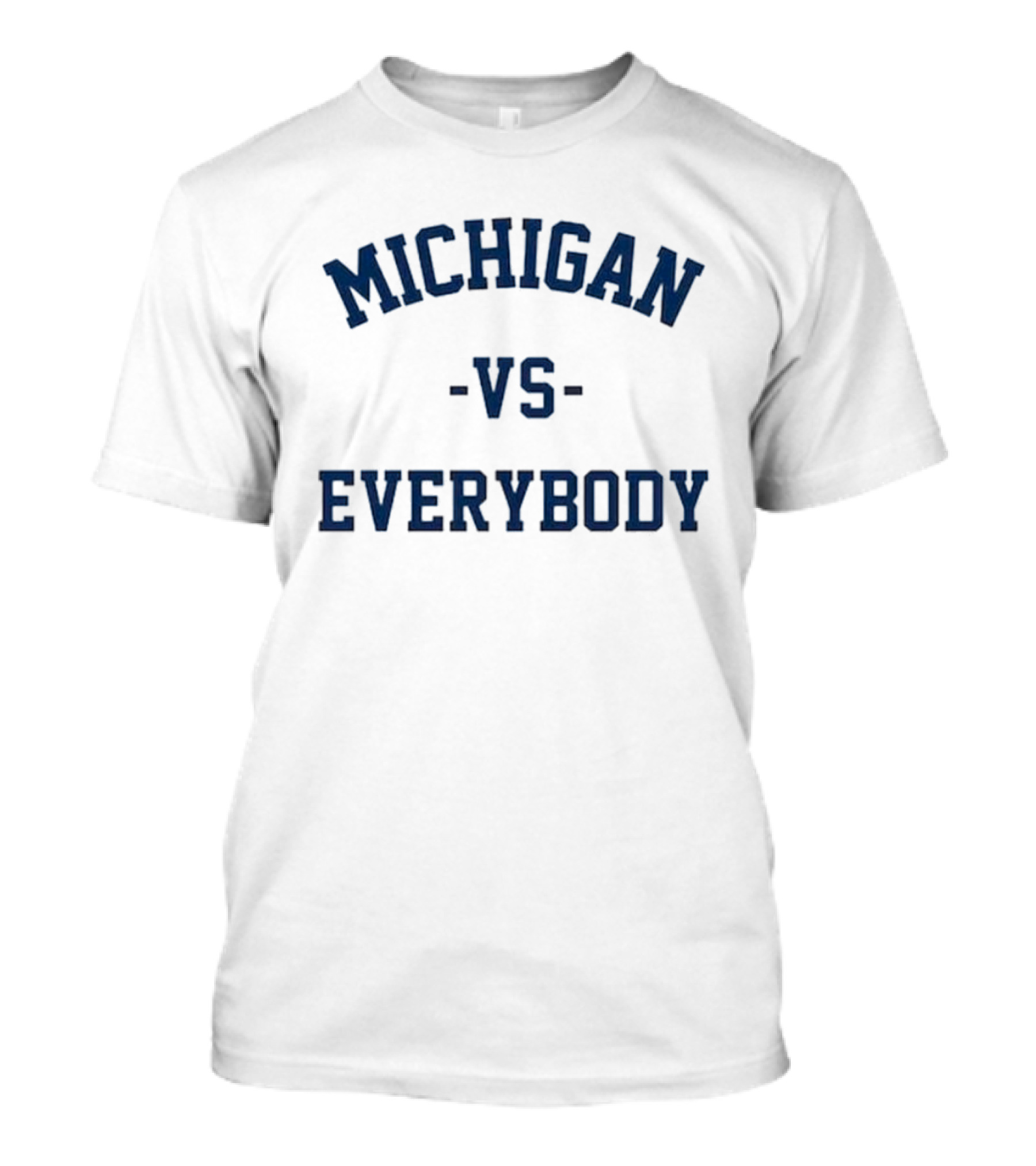 Michigan Vs Everybody Jim Harbaugh Michigan Football Fan Support T-Shirt