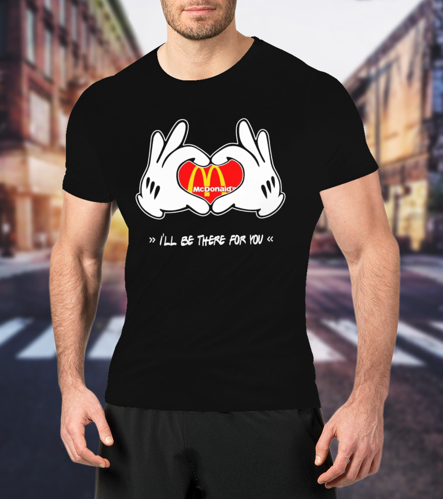 Mickey Hands Heart McDonald's I'll Be There For You T-Shirt
