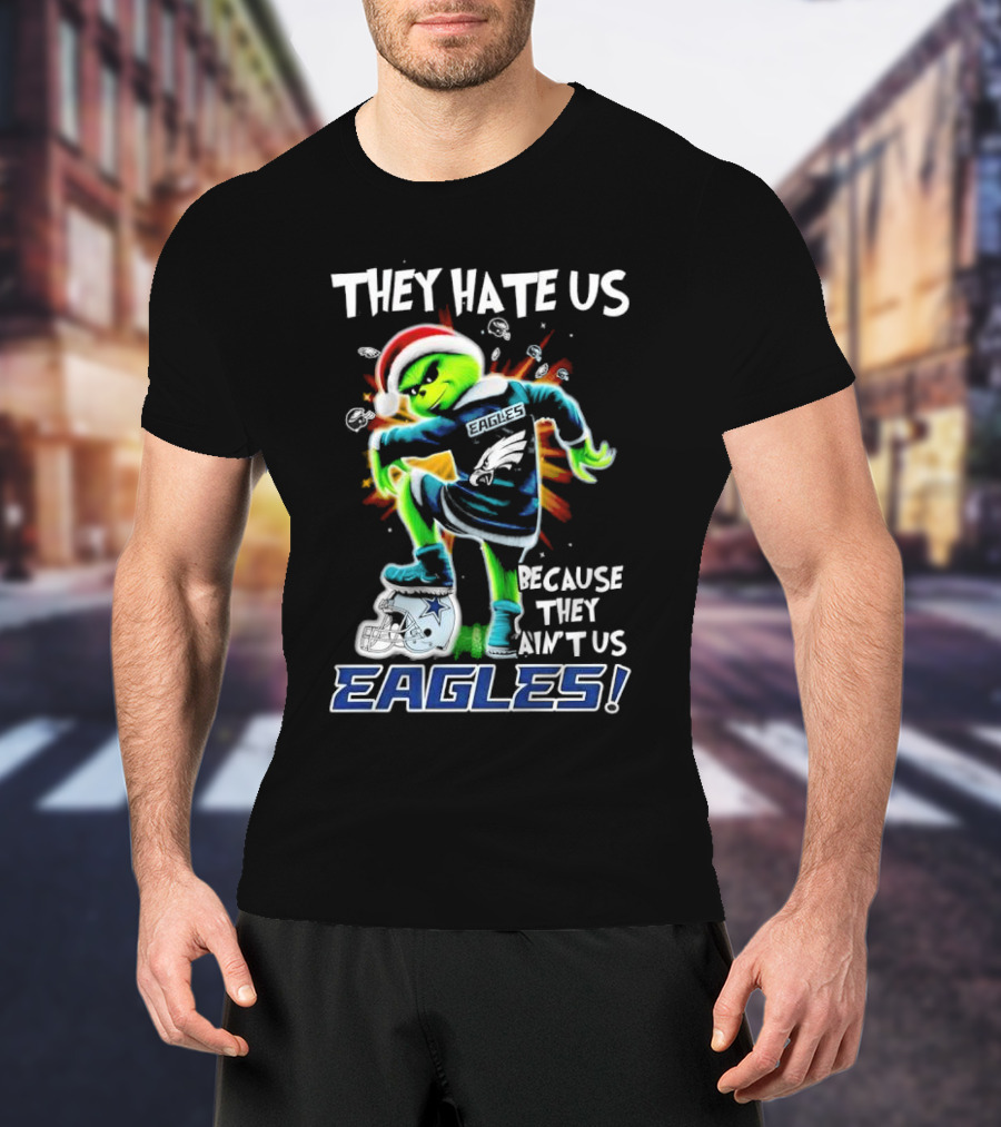 Grinch Eagles They Hate Us Because They Ain’t Us Santa Hat Football Rivalry Humorous T-Shirt