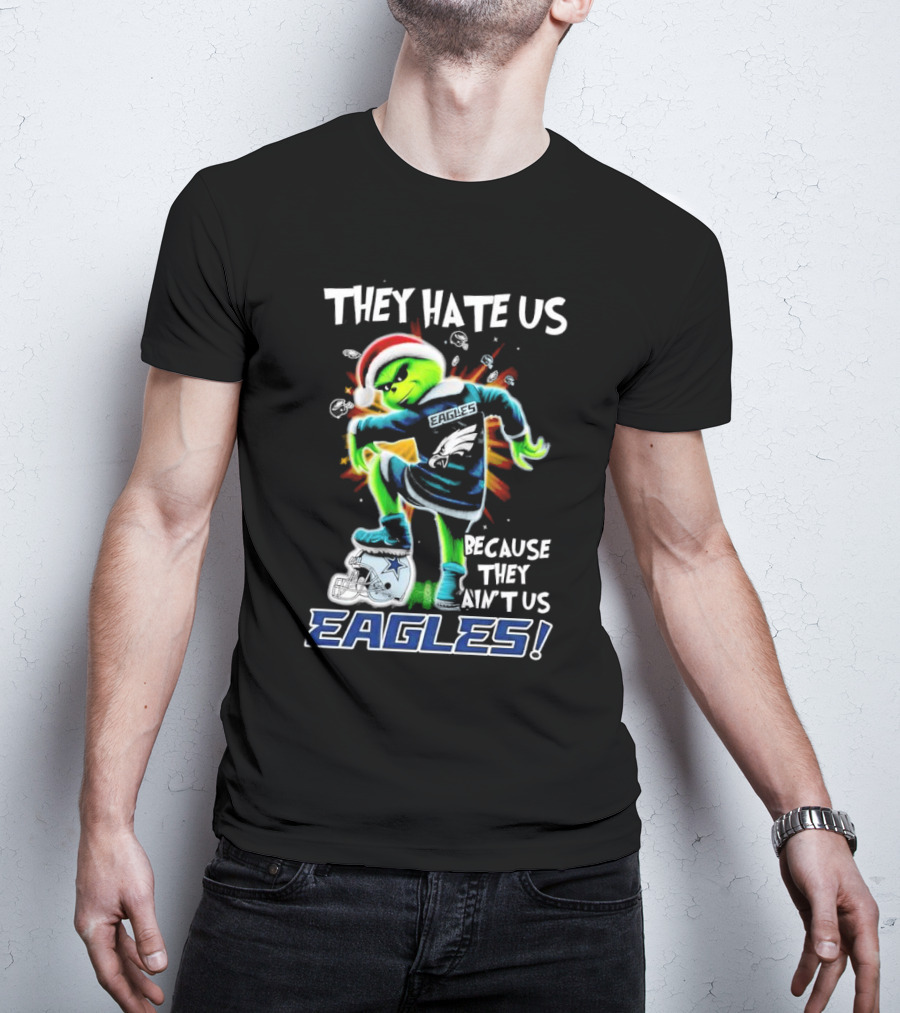 Grinch Eagles They Hate Us Because They Ain’t Us Santa Hat Football Rivalry Humorous T-Shirt