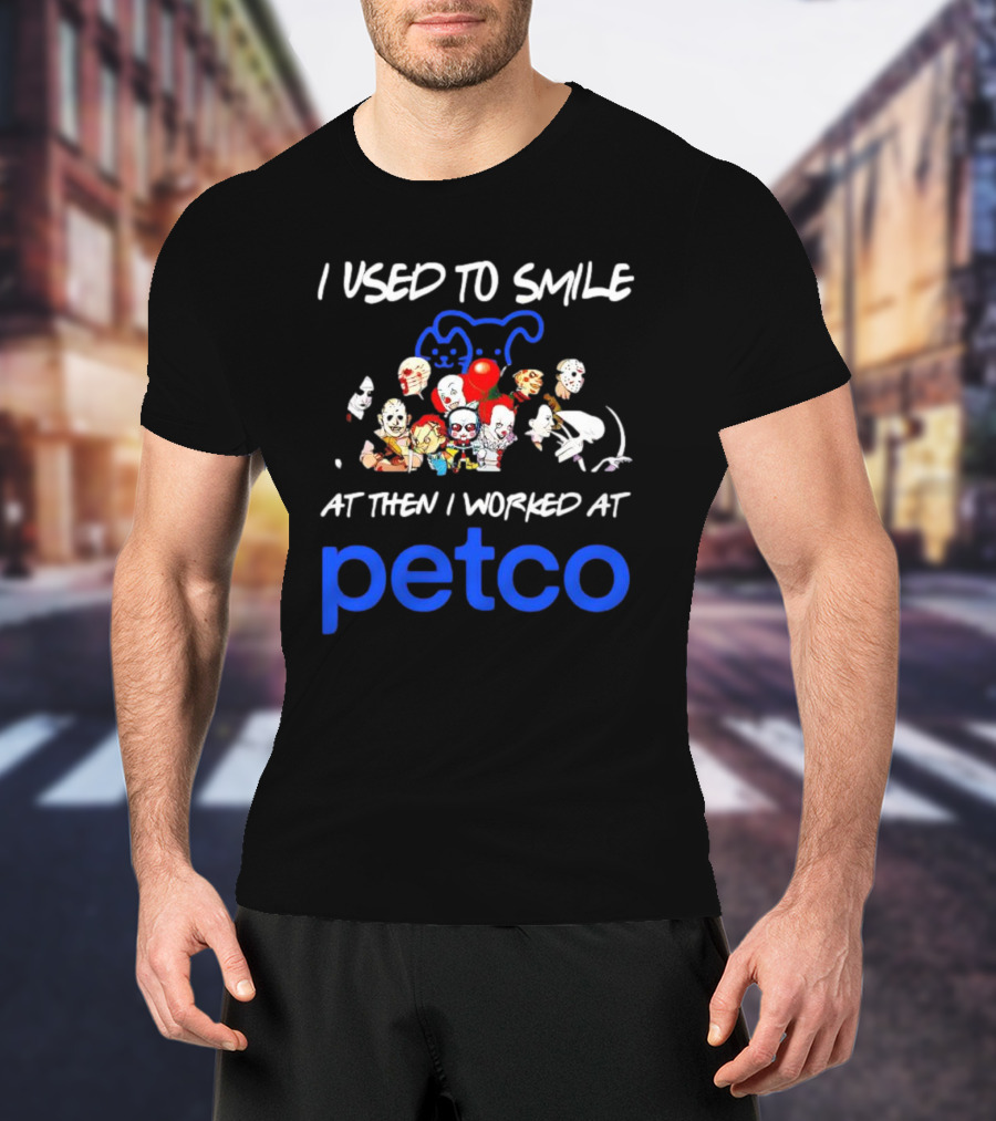 I Used To Smile Then I Worked At Petco Horror Characters T-Shirt