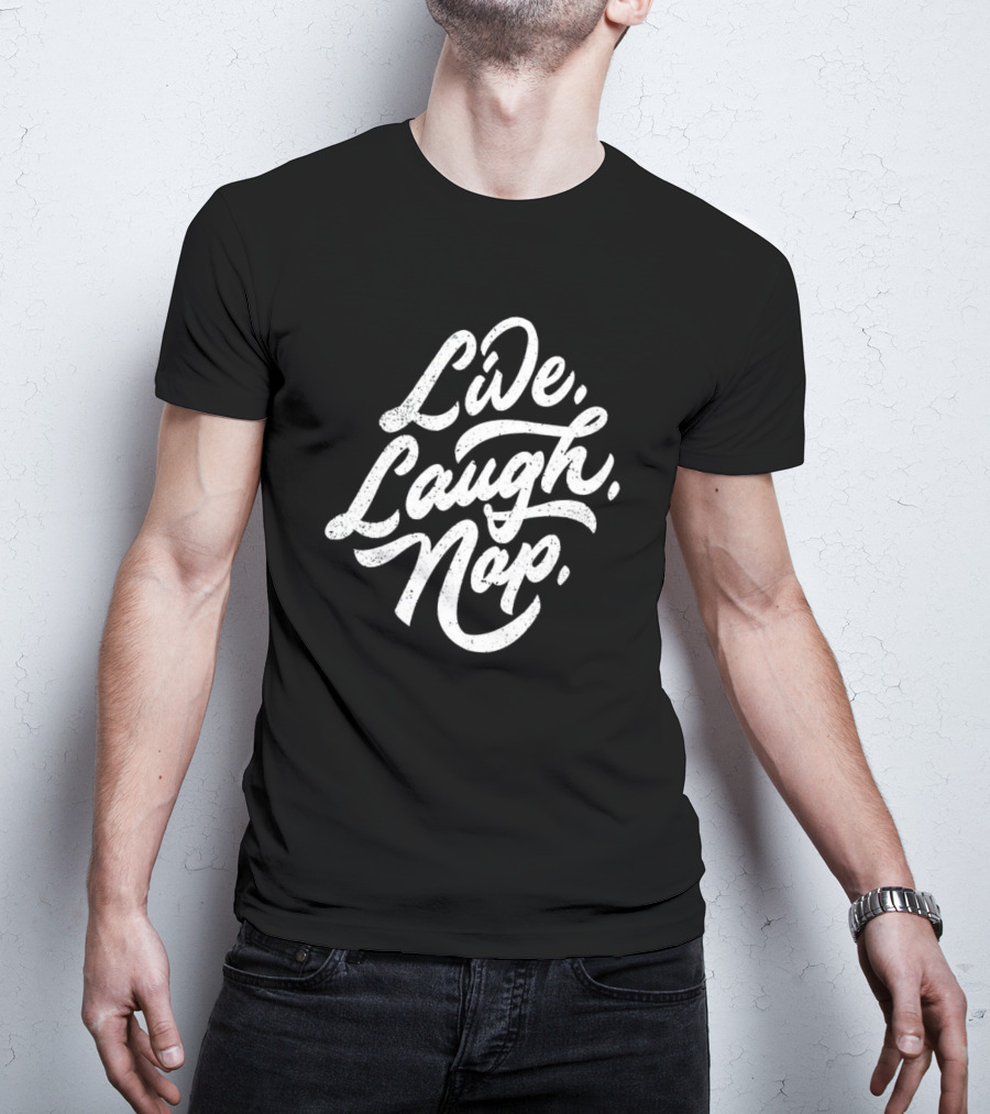 Live Laugh Nap Relaxation T-Shirt