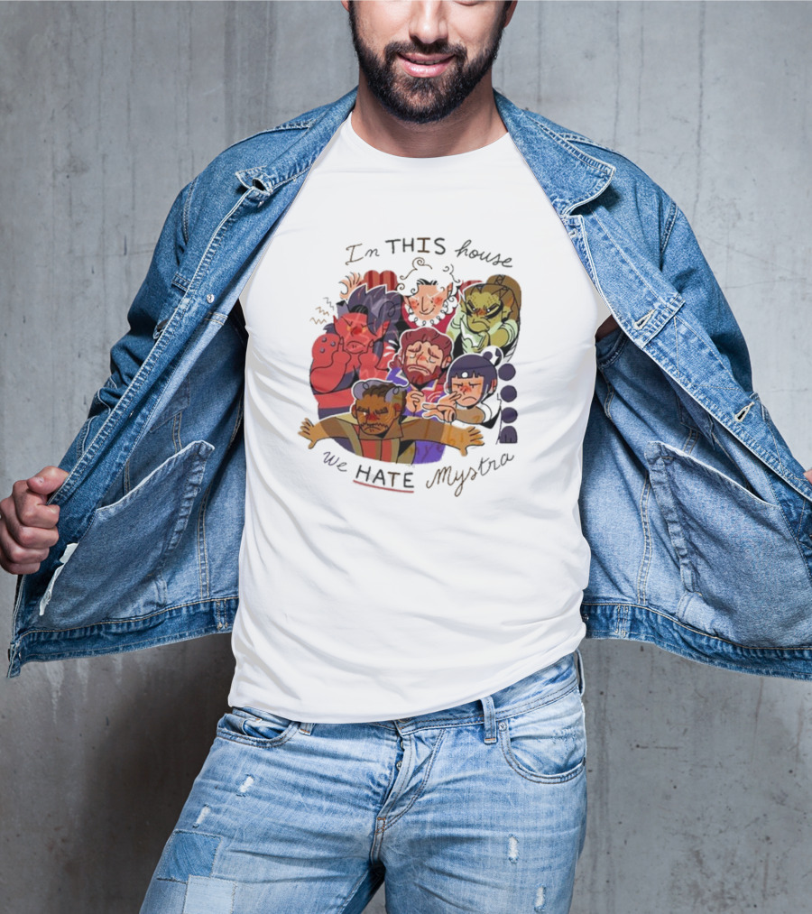 In This House We Hate Mystra Characters Group Stressed Faces T-Shirt