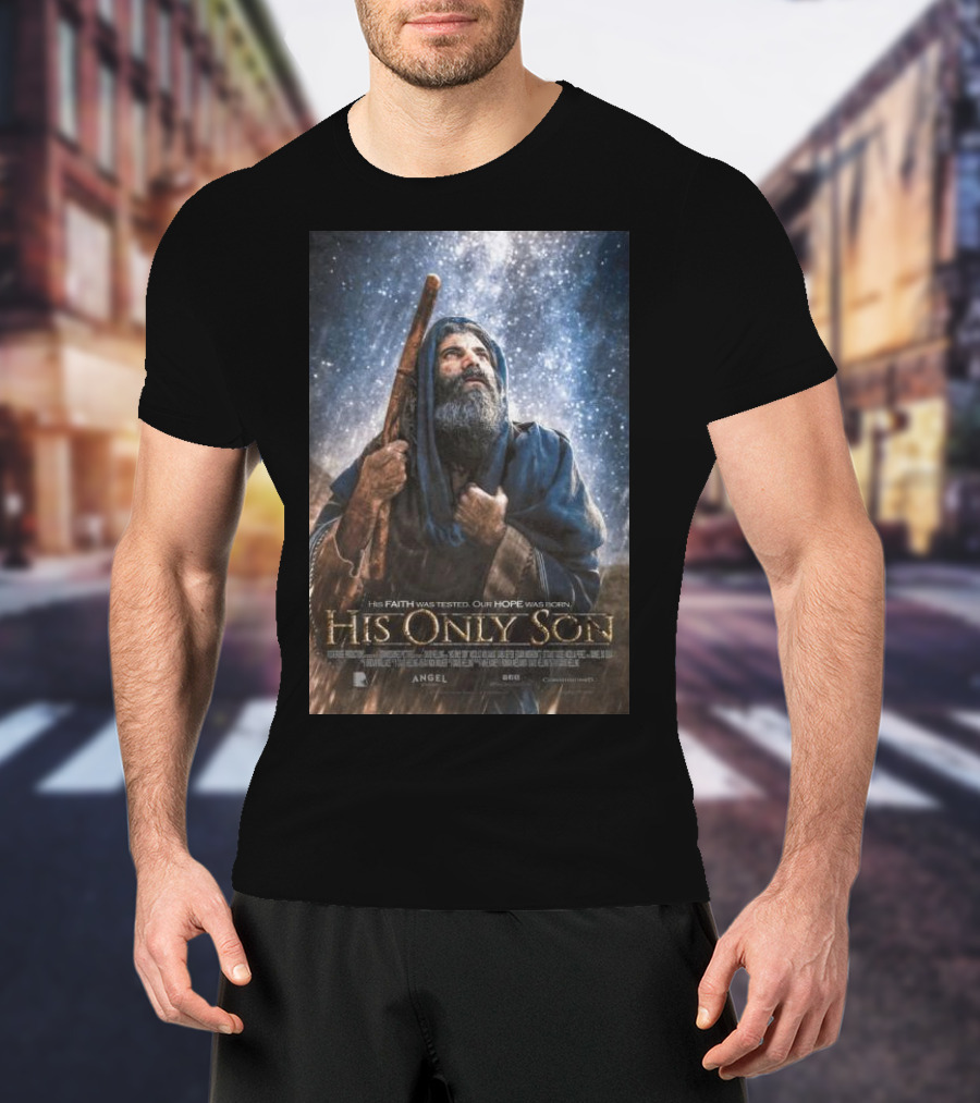 His Faith Was Tested Our Hope Was Born His Only Son Angel Studios Movie T-Shirt