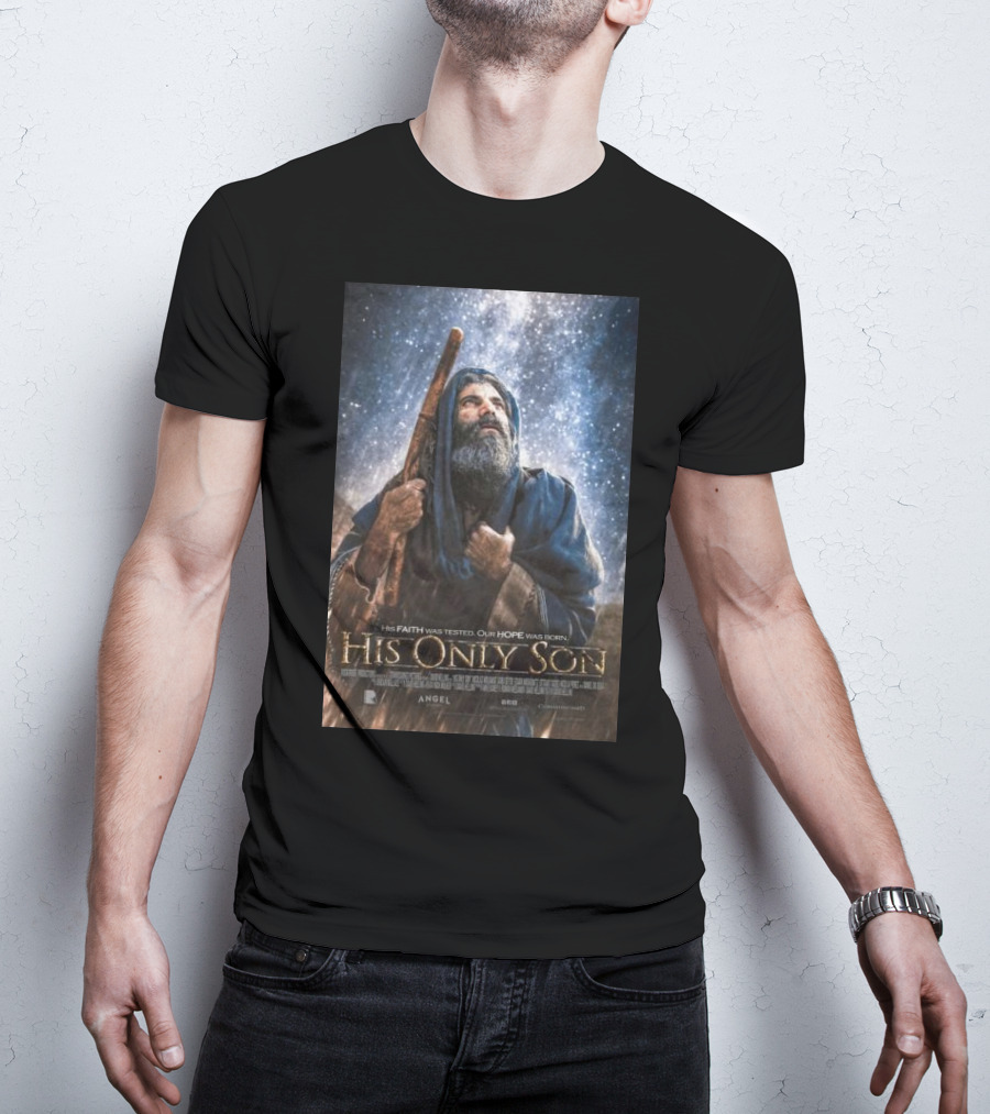 His Faith Was Tested Our Hope Was Born His Only Son Angel Studios Movie T-Shirt