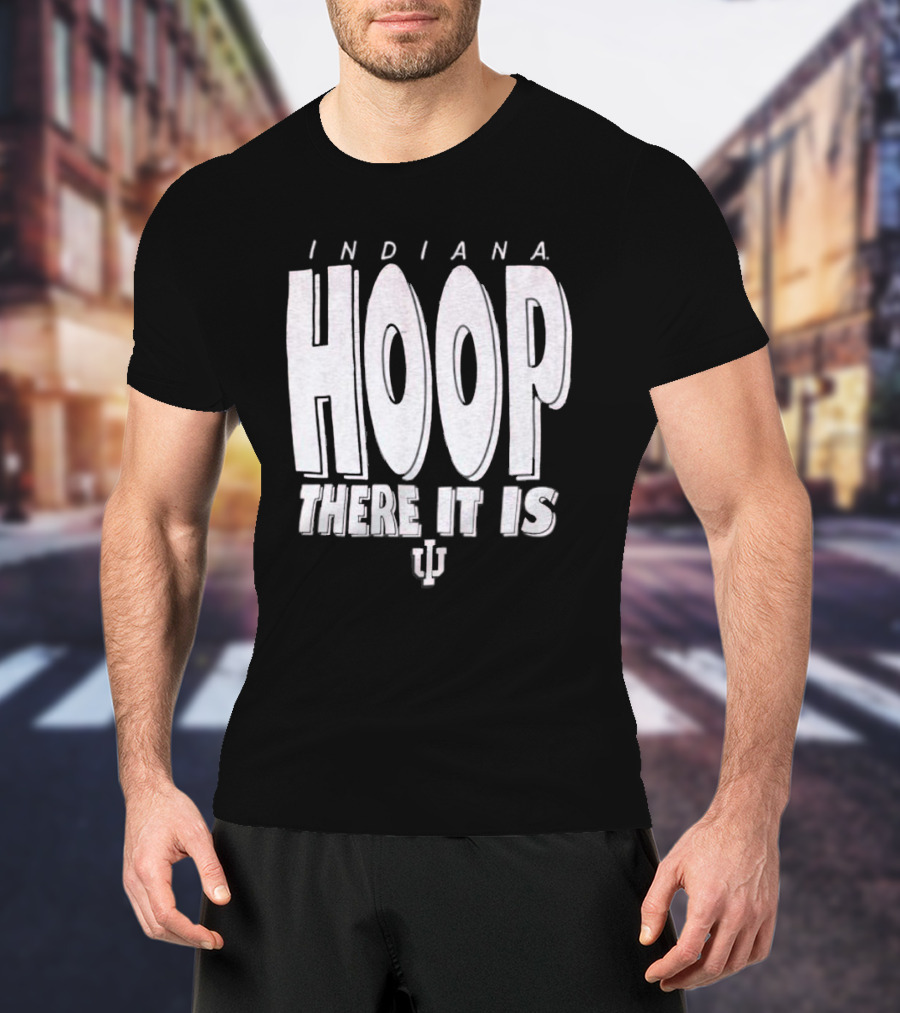 Indiana Hoop There It Is IU T-Shirt
