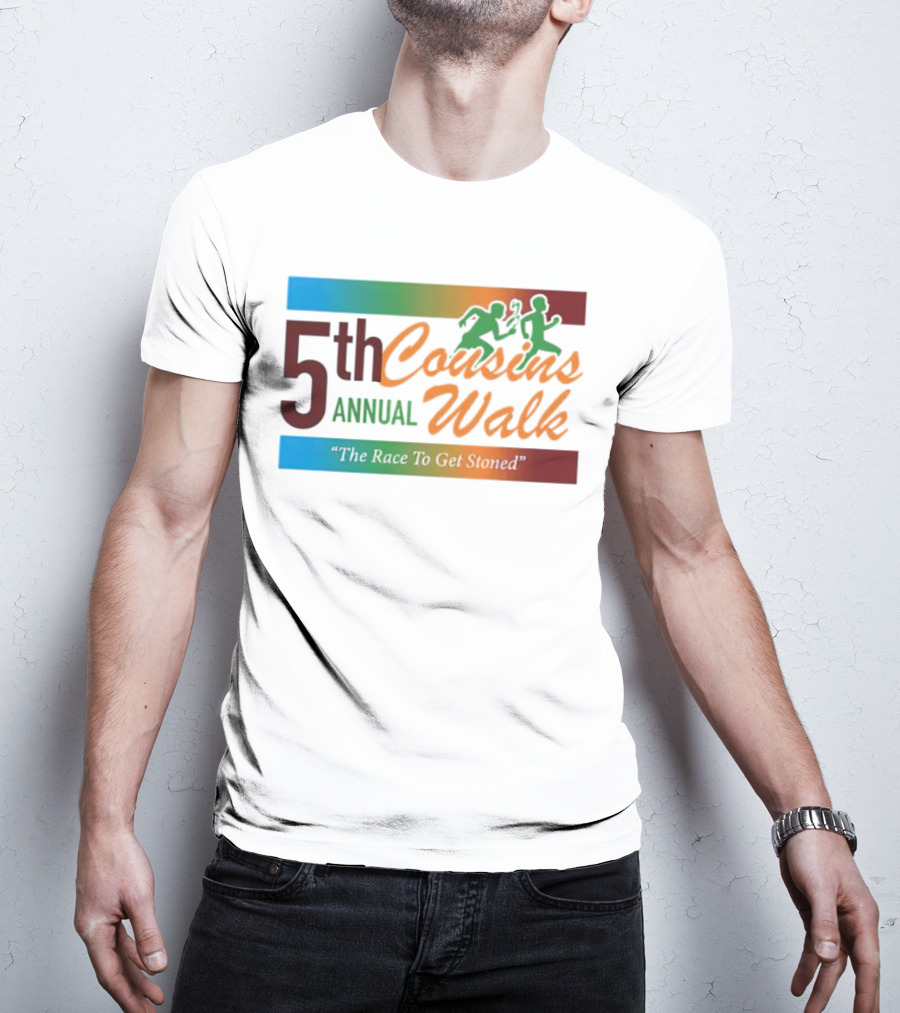 5th Annual Cousins Walk The Race To Get Stoned T-Shirt