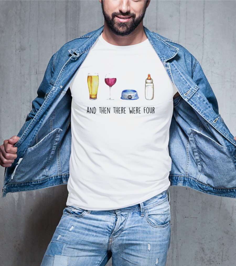 And Then There Were Four Beer Wine Dog Bowl Baby Bottle T-Shirt