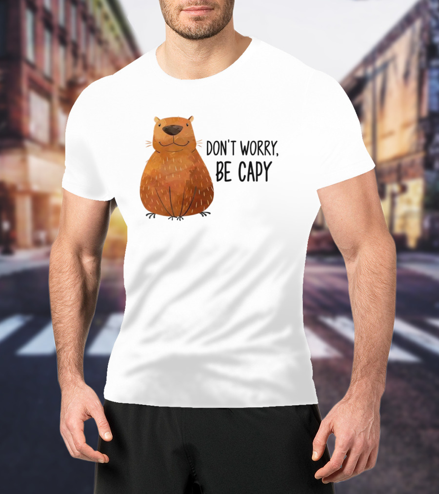 Capybara Don't Worry Be Capy T-Shirt