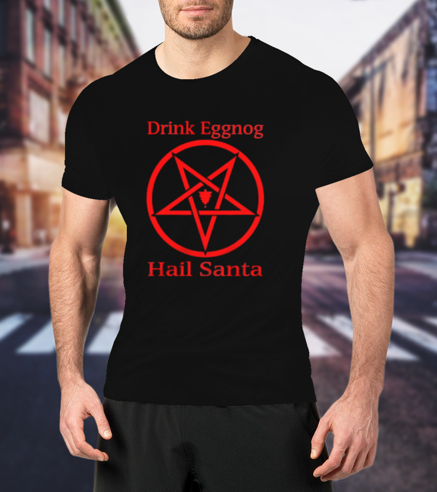 Drink Eggnog Hail Santa Pentagram Christmas Humor T-Shirt
