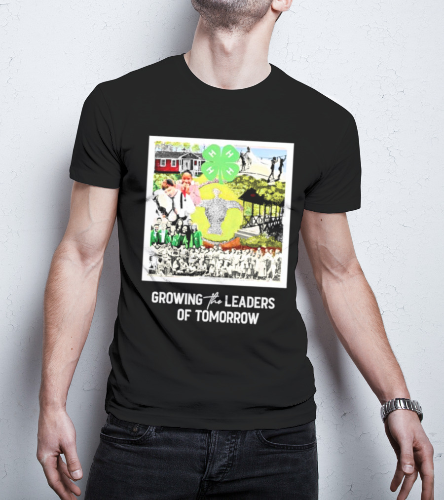 4-H Growing The Leaders Of Tomorrow T-Shirt