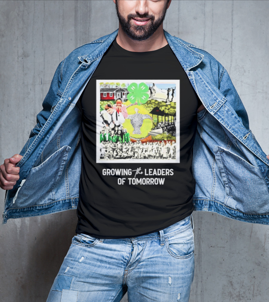 4-H Growing The Leaders Of Tomorrow T-Shirt