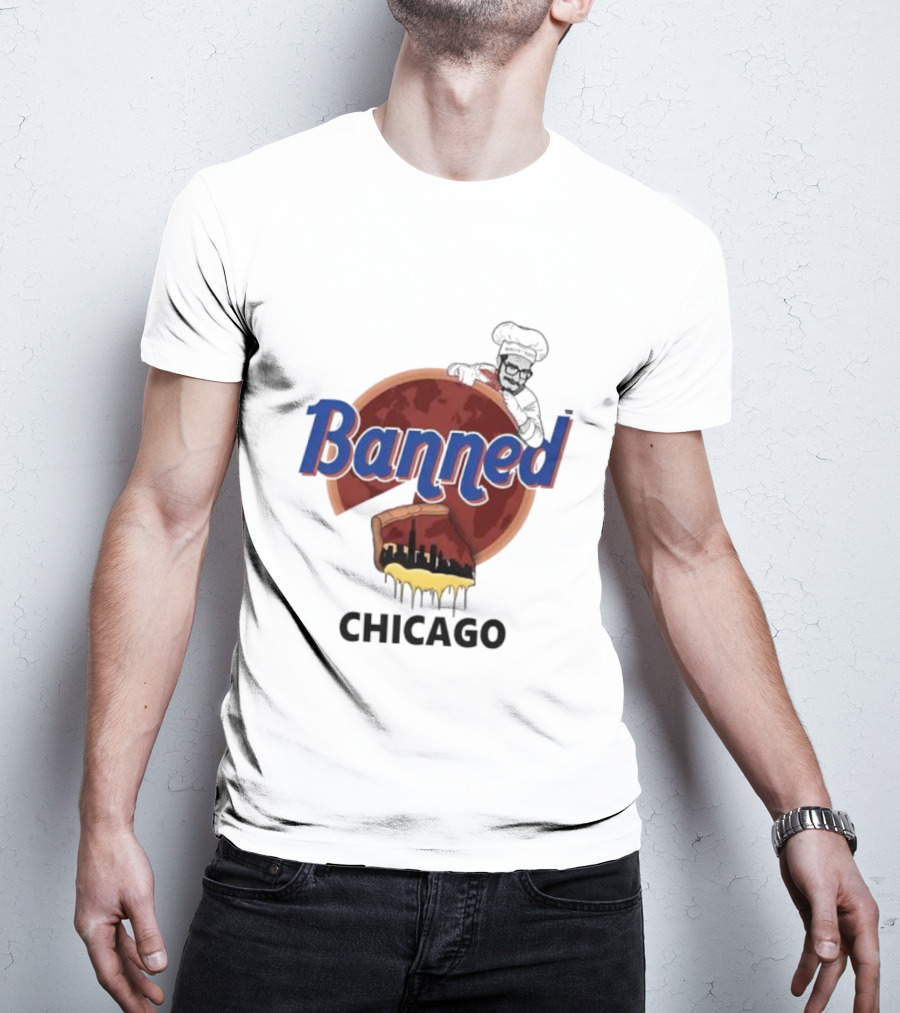 Banned Chicago Deep Dish Pizza Skyline Chef T-Shirt