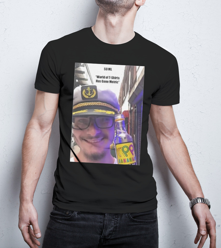 50 ML World Of T-Shirts Has Gone Metric Captain Hat Smiling Man With Banana Drink T-Shirt
