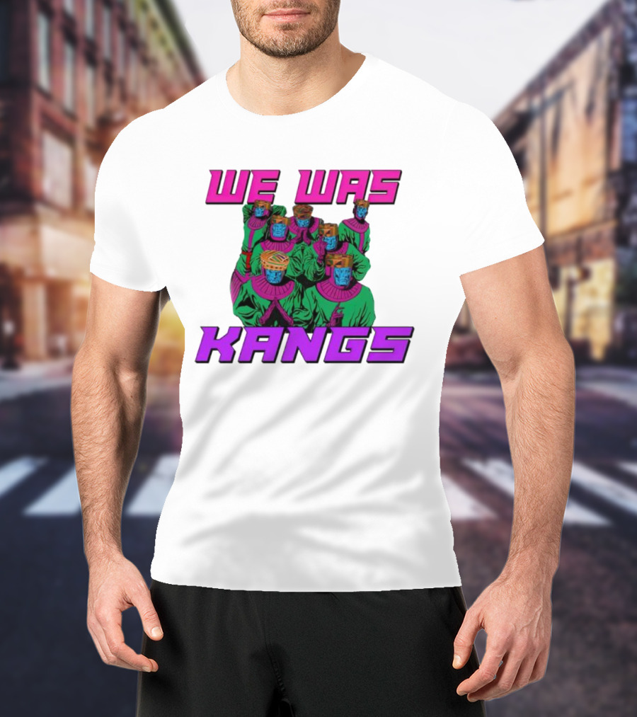 We Was Kangs Kang The Conqueror Multiple Versions T-Shirt