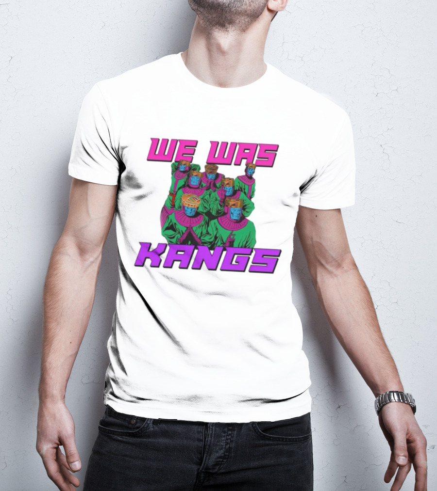 We Was Kangs Kang The Conqueror Multiple Versions T-Shirt