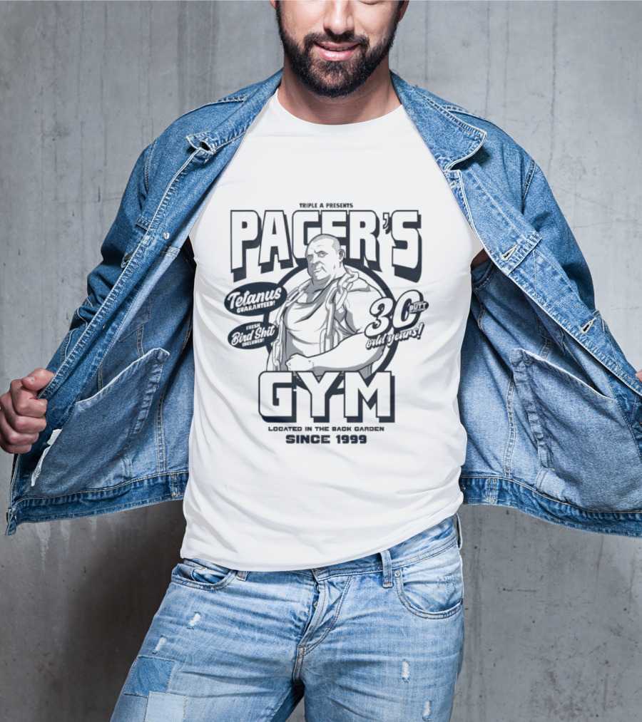 PACER'S GYM TELAMUS THE OUTFIT 30 OUTBURST LOCATED IN THE BACK GARDEN SINCE 1999 T-Shirt