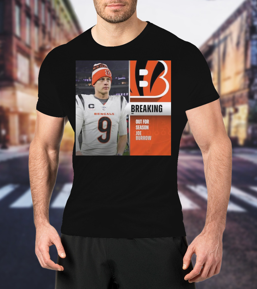 Breaking News Cincinnati Bengals Joe Burrow Out For Season Injury Update T-Shirt
