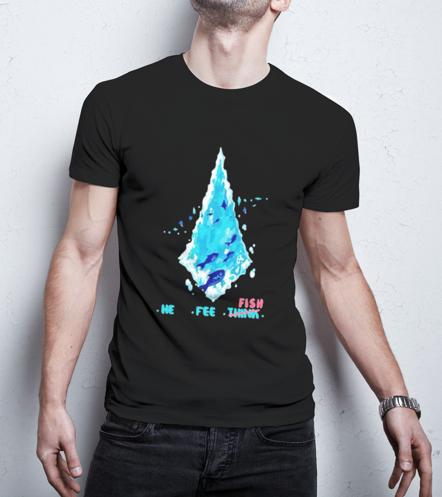 He Feel Fish Iceberg T-Shirt
