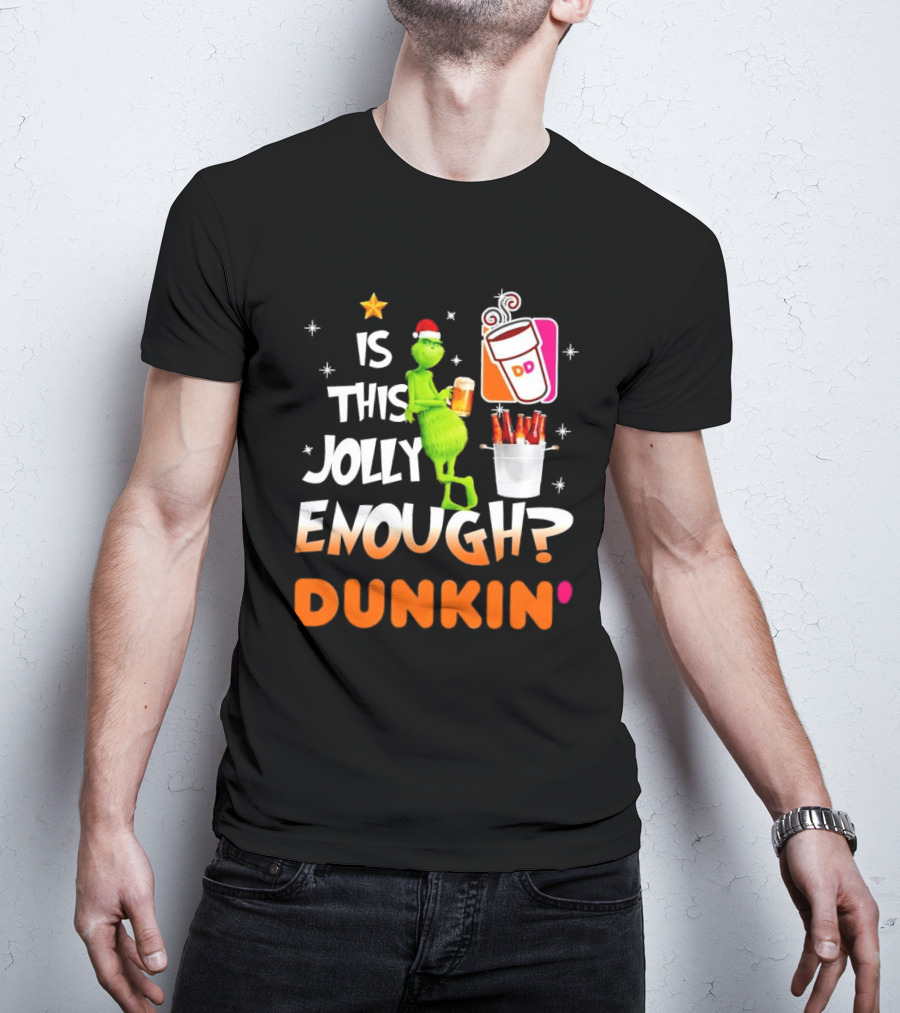 Grinch Is This Jolly Enough Dunkin' Holiday Coffee Delight T-Shirt