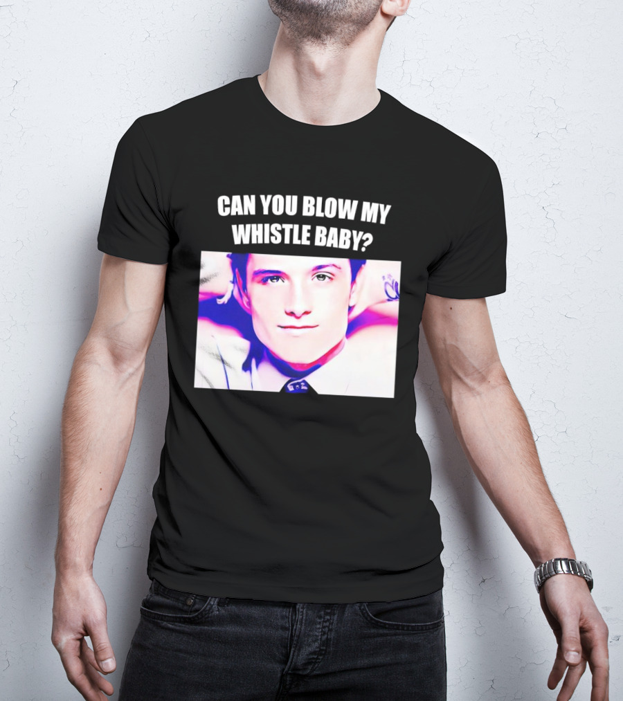 Can You Blow My Whistle Baby Josh Hutcherson T-Shirt