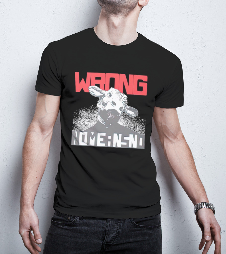 Wrong Nomeansno Cow Image T-Shirt