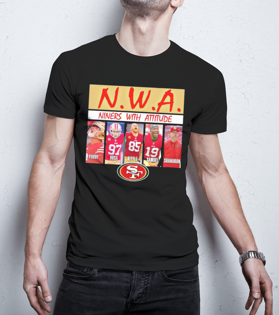 N.W.A. Niners Purdy Bosa Kittle Samuel Shanahan With Attitude 49ers SF T-Shirt