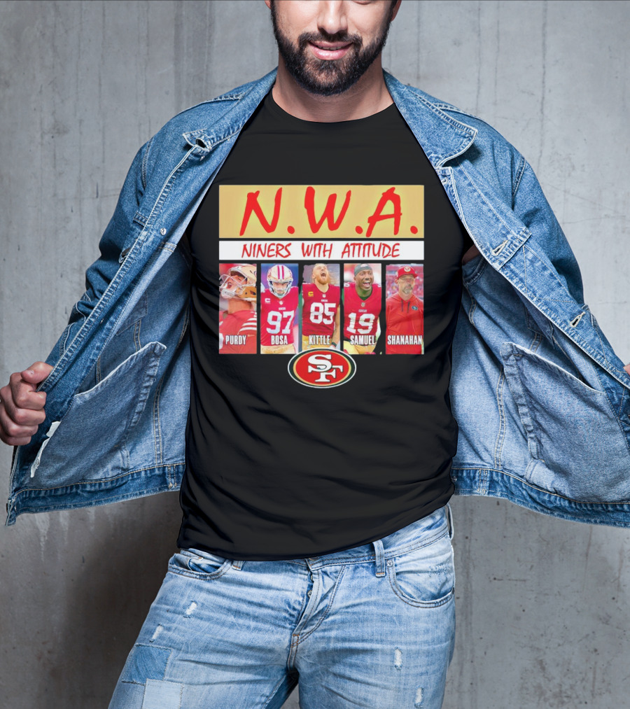 N.W.A. Niners Purdy Bosa Kittle Samuel Shanahan With Attitude 49ers SF T-Shirt