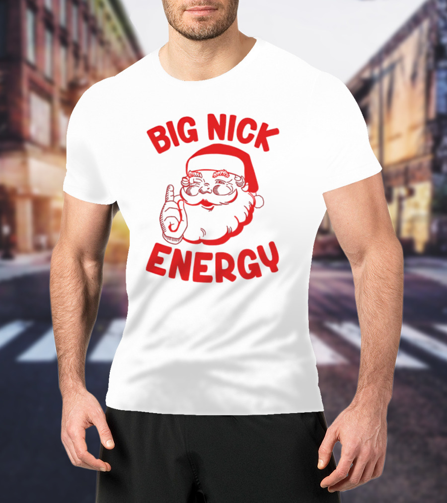 Big Nick Energy Christmas Santa Claus T-Shirt
