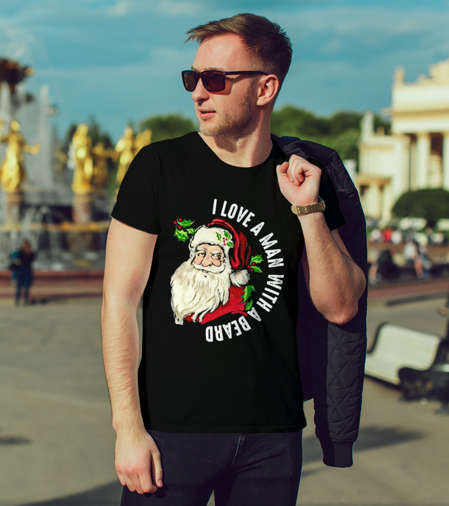 I Love A Man With A Beard Santa Claus Christmas T-Shirt