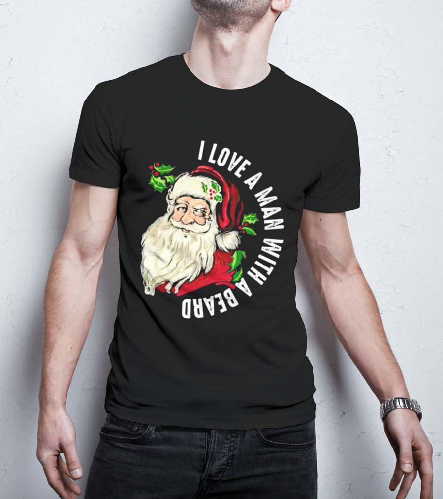 I Love A Man With A Beard Santa Claus Christmas T-Shirt