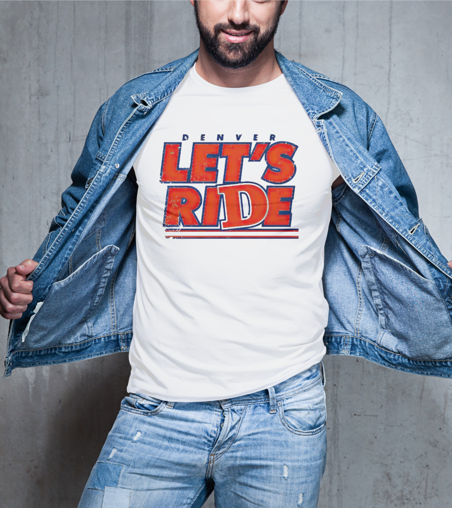 Denver Let's Ride Broncos Football Fan T-Shirt