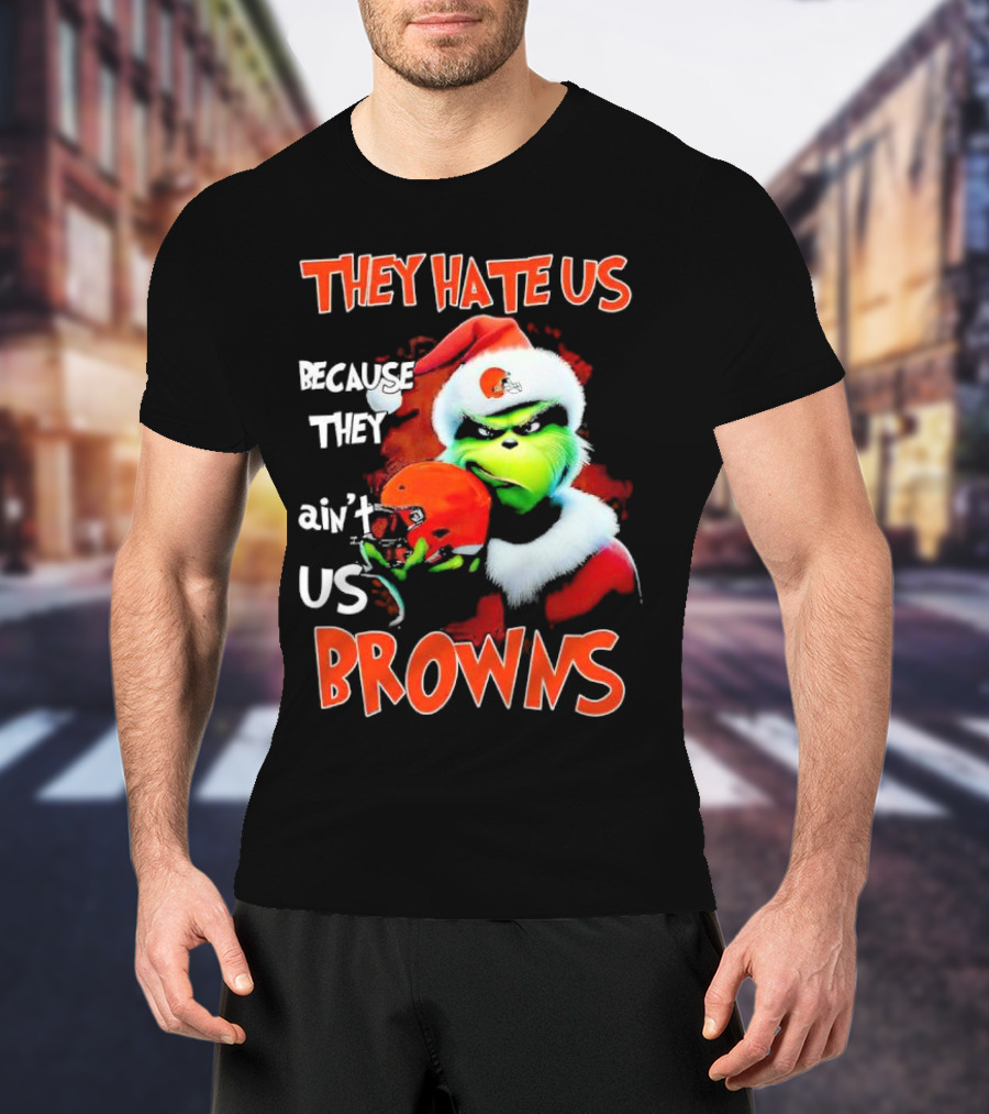 Grinch Santa Hat Browns Helmet They Hate Us Because They Ain't Us Christmas T-Shirt