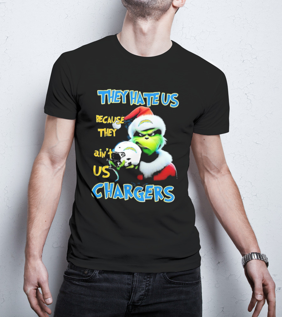 They Hate Us Because They Ain't Us Grinch Chargers Christmas T-Shirt