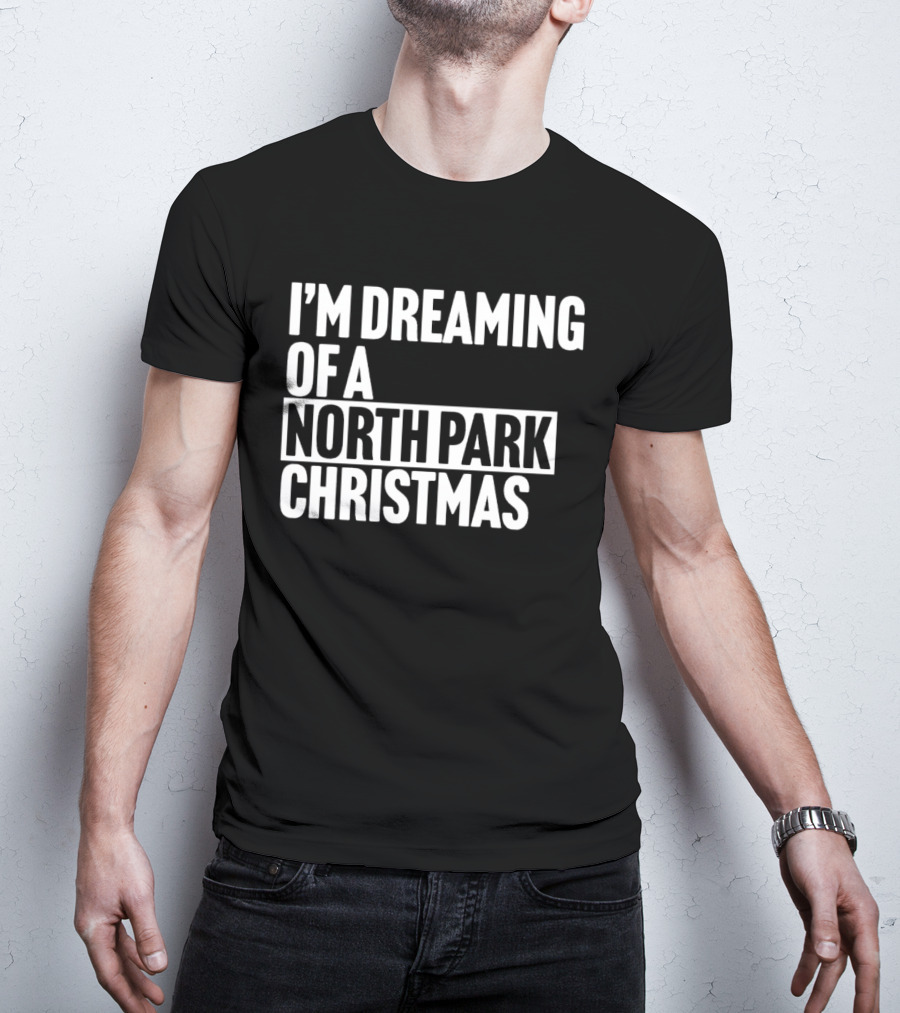 I’m Dreaming Of A North Park Christmas T-Shirt