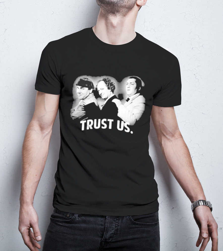 Three Stooges Trust Us Classic Trio Comedy T-Shirt